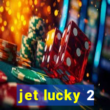 jet lucky 2